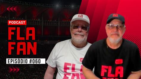 Podcast Fla Fan Est O Deixando O Flamengo Chegar Youtube