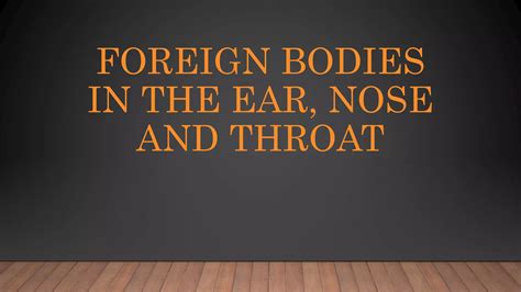 Foreign Bodies In The Ear Nose And Ppt