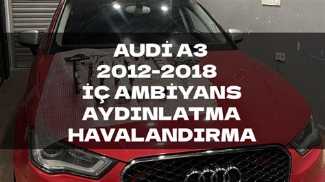 AUDİ A3 2012 2018 İÇ AMBİYANS AYDINLATMA YouTube