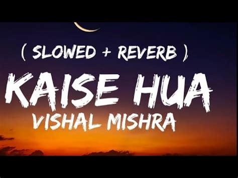 Kaise Hua Vishal Mishra Slowed Reverb Lyrics YouTube