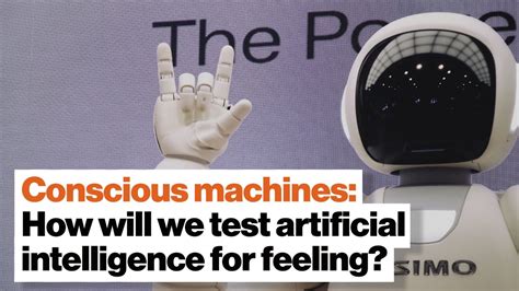 Conscious Machines How Will We Test Artificial Intelligence For