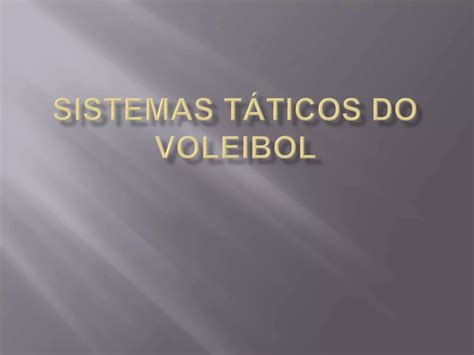 Sistemas táticos do voleibol PPT