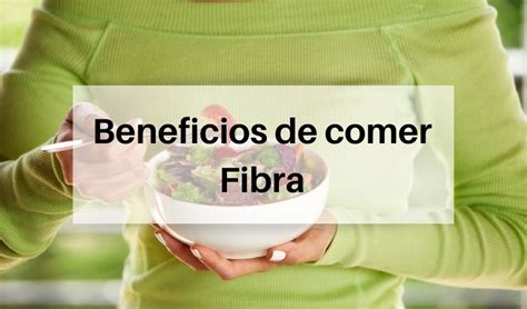 Los Incre Bles Beneficios Para La Salud De Comer Fibra