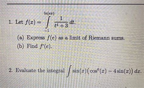 Solved 1 Let F X ∫−1ln Ex T4 31dt A Express F E As A