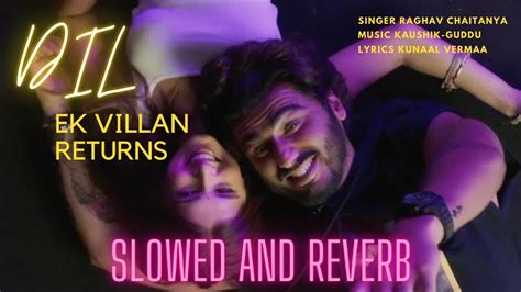 Dil Slowed Reverb Raghav Chaitanya Relevant Music Youtube