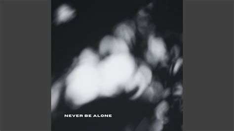 Never Be Alone Youtube Music