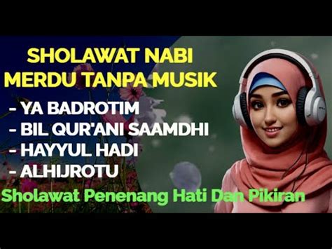 SHOLAWAT NABI MERDU TANPA MUSIK YA BADROTIM BIL QUR ANI SAAMDHI