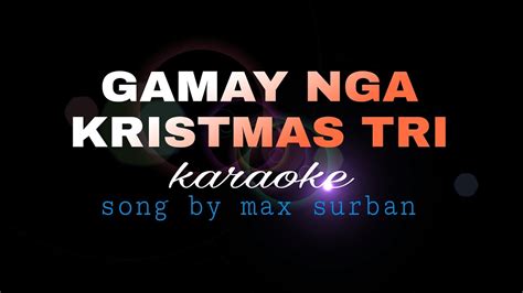 Gamay Nga Kristmas Tri Max Surban Karaoke Youtube