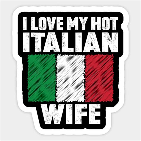 I Love My Hot Italian Wife Anniversary Wedding Italian Pride Sticker TeePublic