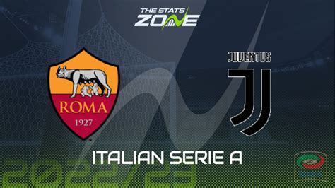 Roma Vs Juventus Preview Prediction Italian Serie A The