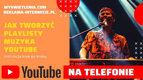 Jak Tworzyc Playlisty Muzyka Youtube Jak Dodawa Piosenki Do Playlisty