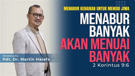 Menabur Banyak Akan Menuai Banyak Pdt Dr Martin Harefa Youtube