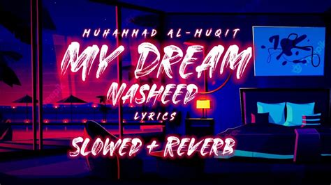 My Dream Nasheed Slowedreverb By Muhammad Al Muqit With English