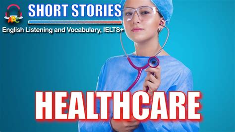 Healthcare Short Stories IELTS Vocabulary YouTube