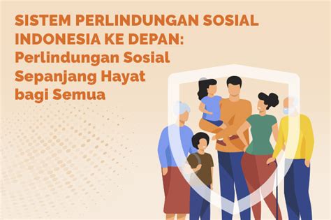 TNP2K SISTEM PERLINDUNGAN SOSIAL INDONESIA KE DEPAN Perlindungan