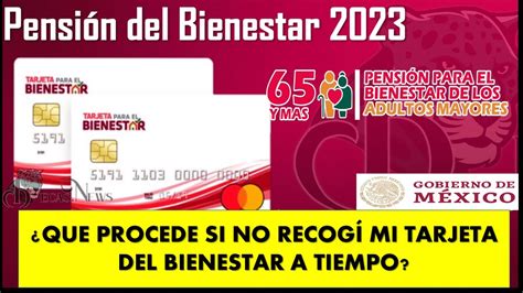 QUÉ PROCEDE SI NO RECOGI MI TARJETA DEL BIENESTAR A TIEMPO