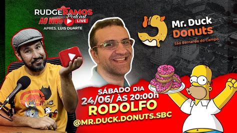 Rudge Ramos Podcast 28 Rodolfo Mr Duck Donuts YouTube