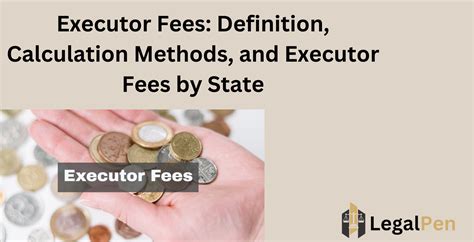Executor Fees Definition Calculation Methods And Executor Fees By State