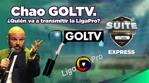 Se Va Goltv Qui N Va A Transmitir La Ligapro Suite Presidencial