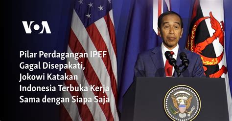 Pilar Perdagangan IPEF Gagal Disepakati Jokowi Katakan Indonesia