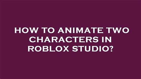 How To Animate Two Characters In Roblox Studio Youtube