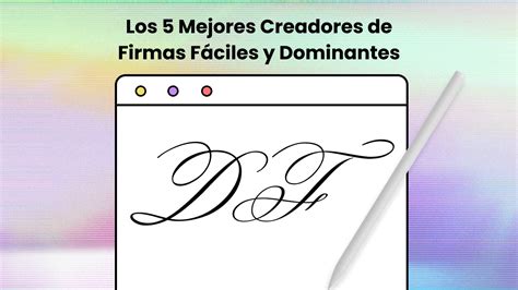 Los Mejores E Impresionantes Creadores De Firmas Updf