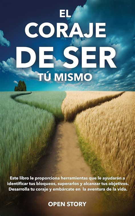 Amazon El Coraje De Ser T Mismo Spanish Edition Ebook Open