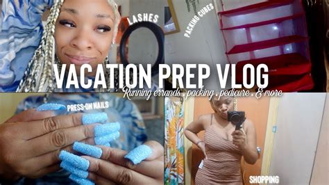 Vacation Prep Vlog Lashes Pedicure Packing Shopping And More Prep W