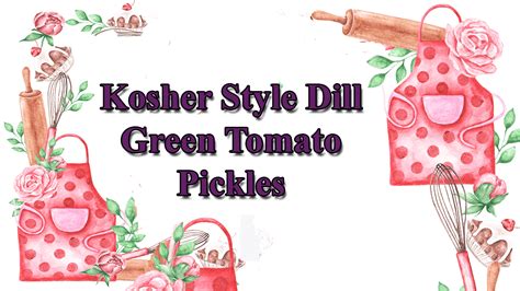 Kosher Style Dill Green Tomato Pickles - Hallmark Times