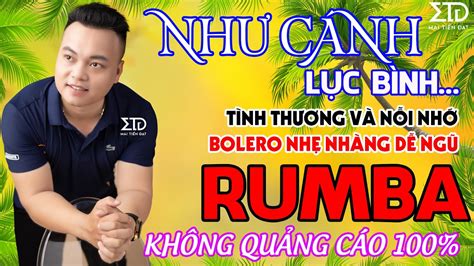 Bông Bần Rụng Trắng Bên Sông NHƯ CÁNH LỤC BÌNH LK Rumba Bolero Hay Nhất