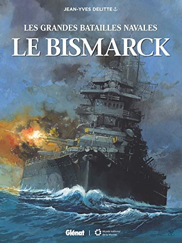 Le Bismarck Les Grandes Batailles Navales By Jean Yves Delitte