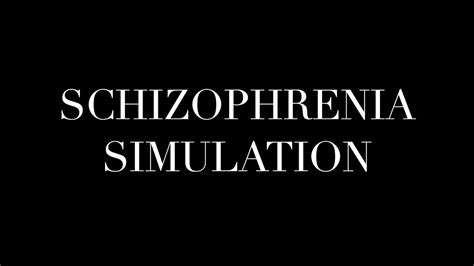 Schizophrenia Simulation Youtube