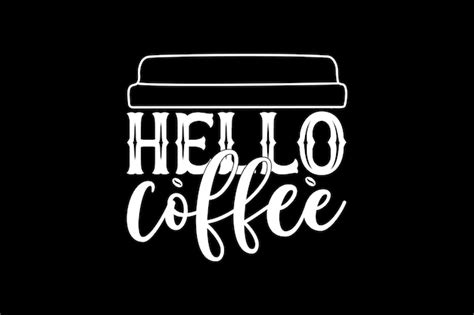 Premium Vector Hello Coffee
