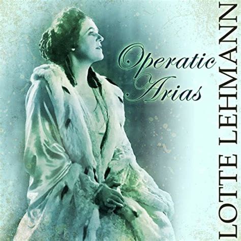 Operatic Arias Explicit Von Lotte Lehmann Bei Amazon Music Amazon De