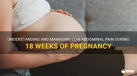 Understanding And Managing Low Abdominal Pain During 18 Weeks Of