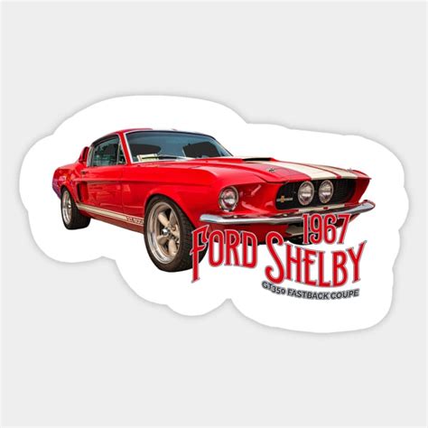 1967 Shelby Cobra Gt500 Fastback Coupe 1967 Ford Shelby Cobra Gt500 Coupe Sticker Teepublic