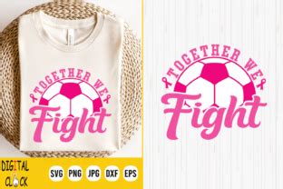 Together We Fight Soccer Breast Cancer Graphic By Digital Click Store