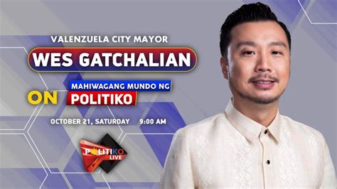 Valenzuela City Mayor Wes Gatchalian Sa Mahiwagang Mundo Ng Politiko