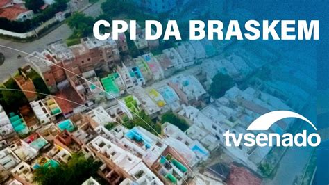 Ao Vivo CPI Da Braskem Recebe Os Primeiros Depoentes 5 3 24 YouTube