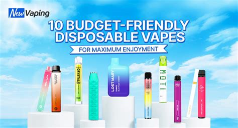 10 Best Budget Friendly Disposable Vapes For Maximum Enjoyment 2023