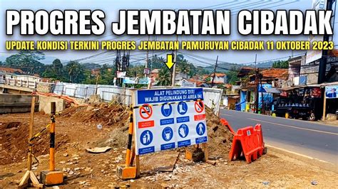 Progres Jembatan Pamuruyan Cibadak 11 Oktober 2023 Update Lalu Lintas