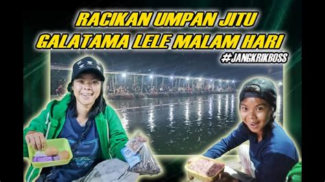 Racikan Umpan Jitu Galatama Lele Malam Hari Youtube