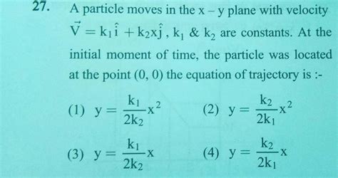 A Particle Moves In The Xy Plane With Velocity V K I K Xj K K A