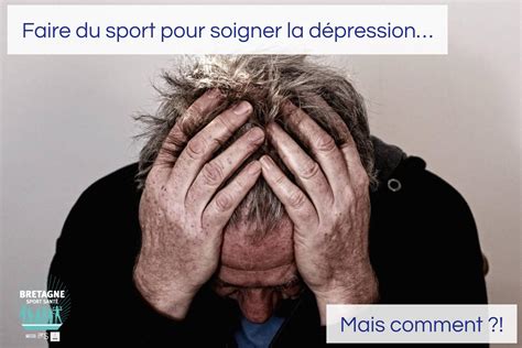 Faire Du Sport Pour Soigner La D Pression Mais Comment Sport