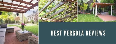 Best Pergola Reviews Top 10 Pergolas To Beautify Your Garden