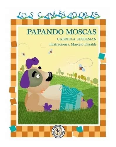 Libro Papando Moscas De Gabriela Keselman Mercadolibre