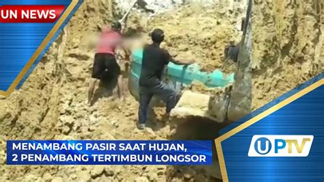 Menambang Pasir Saat Hujan 2 Penambang Tertimbun Longsor UN News