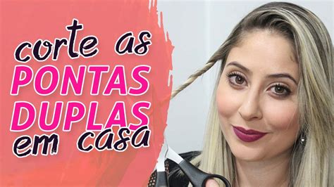 Como Cortar As Pontas Duplas Em Casa ⭐💇 Youtube