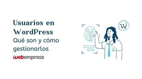 Usuarios En Wordpress Tipos De Perfiles Y C Mo Gestionarlos