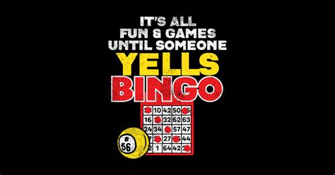 All Fun And Games Until Someone Yells Bingo Bingo Game Sticker